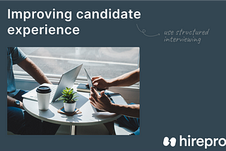 Hireproof helps companies improve candidate experience through exceptional job interviews