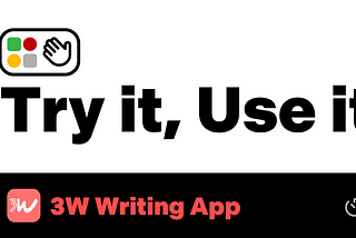 Try it, Use it — 3W Writing App — 10 days