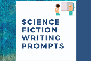 Science Fiction Writing Prompts article cover with an image of the title and a set of hands holding coffee and writing in a journal. Writing prompts that teach craft.