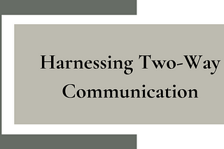 Harnessing Two-Way Communication