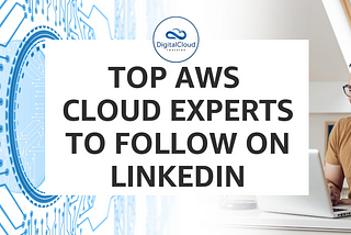 Top AWS Cloud Experts to follow on LinkedIn
