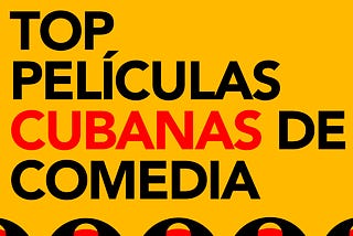 Las mejores películas cubanas de comedia