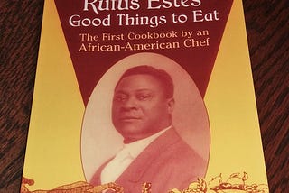 Lessons on Black Food History From Rufus Estes’ ‘Good Things to Eat’