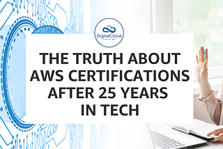 The Truth About AWS Certifications After 25 Years in Tech