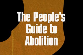 The People’s Guide to Abolition