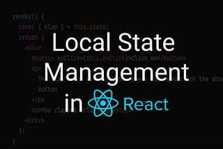 Local State Management in React JS