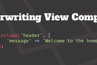 Overwriting View Composer Variables in Laravel