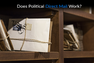 Does Political Direct Mail Work?