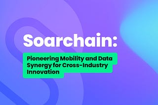 Soarchain — DePIN for Mobility