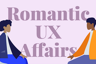 Two persons looking at each other. In between text: Romantic UX Affairs.