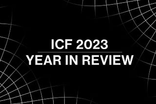 ICF Year in Review — 2023