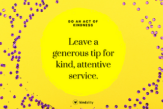 Reward kind, attentive service