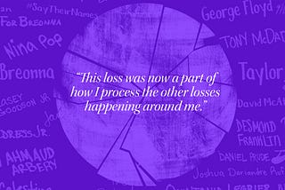 “This loss was now a part of how I process the other losses happening around me.”