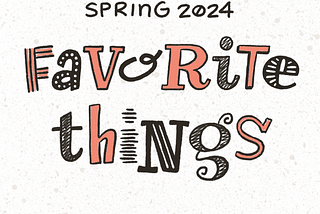 Favorite Things Right Now #4