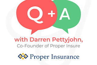 Q+A with Darren Pettyjohn of Proper Insure