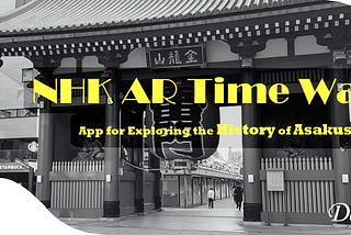 Enhancing the Tourist Experience with “NHK AR Time Warp” App for Exploring the History of Asakusa…