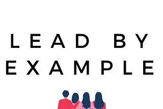 Introducing Lead by Example