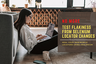 No more test flakiness from Selenium locator changes