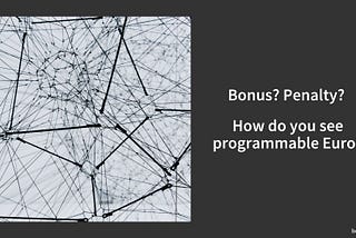 Bonus? Penalty? 
How do you see programmable Euro?