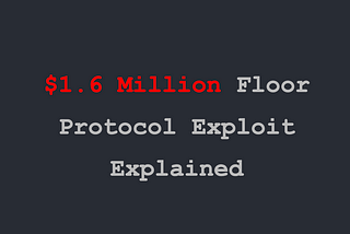 Anatomy of the $1.6 Million Floor Protocol Exploit A Security Post-Mortem