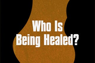 Who Is Being Healed?