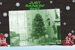 A photo illustration collage with a Christmas tree and gifts under the tree, with the text “Just Rankin’ Shit” above.