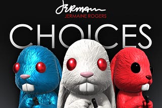 Jermaine Rogers — CHOICES