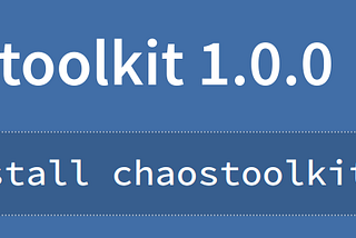 Chaos Toolkit 1.0.0 and a lot of joy
