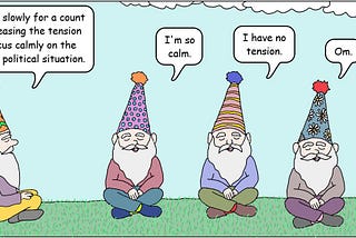 Gnomes meditate to politics.