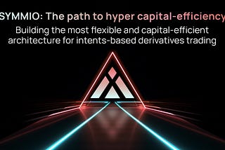 SYMMIO: the path to hyper capital- efficiency