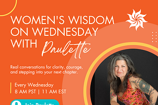 Women’s Wisdom on Wednesdays with Paulette: Trust Your Inner Wisdom and Take the First Step