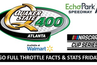 Facts and Stats Friday for the Quaker State 400 at Echo Park Speedway, Atlanta