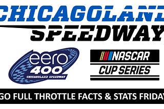 Facts and Stats Friday for the eero 400 at Chicagoland Speedway