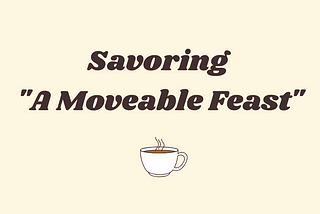 Savoring “A Moveable Feast”