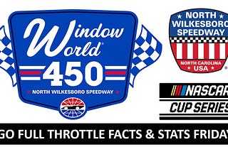 Facts and Stats Friday for the Window World 450 at North Wilkesboro Speedway