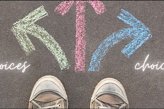 Decision Making: A picture of sneakers with 3 different colored arrows leading out in different directions with the text overlay that says, “Choices Choices”.