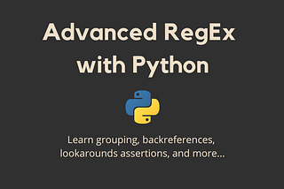 Regular Expressions (RegEx) in Python : Advanced Concepts