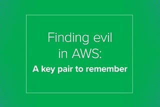 Finding evil in AWS: A key pair to remember