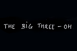 The Big Three-Oh