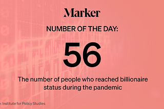 “56 — The number of people who reached billionaire status during the pandemic” text w/ generic stock market graph background