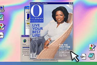 Cover of O Magazine with Oprah Winfrey on a Windows 95 desktop with a rainbow gradient background.