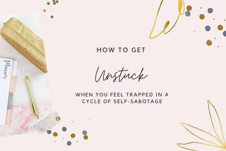 How to Get Unstuck Without Stress or Overwhelm