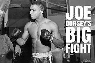 Joe Dorsey’s Big Fight: How An Unknown Boxer Knocked Out Segregation In Louisiana