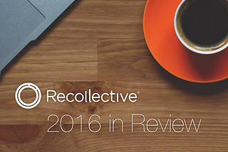 Recollective: 2016 In Review