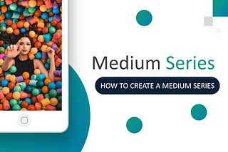 medium series vs story, medium.com series, what is a series on medium, medium series, how to edit series on medium, medium