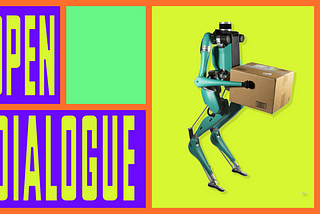 The text “Open Dialogue” as a graphic next to a photoshopped image of a standing biped robot holding a cardboard box.