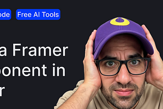Build a Framer Component in 1 Hour. 3 Free AI Tools, No Code.