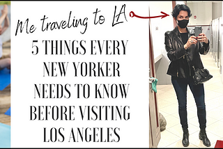 A New Yorker’s Guide to Surviving LA