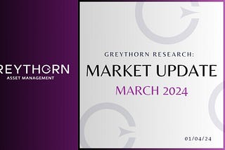Greythorn Monthly Market Update | March 2024
