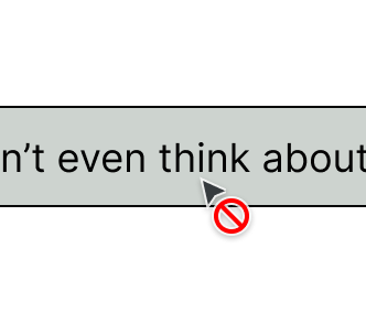 Disabled button labeled Don’t even think about it.